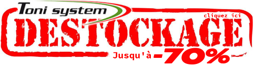 DESTOCKAGE TONI SYSTEM - Cliquer ici DESTOCKAGE TONI SYSTEM - Cliquer ici