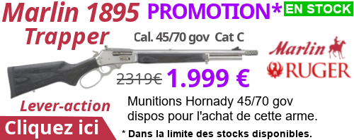 PROMOTION - MARLIN 1895 TRAPPER - Cliquer ici